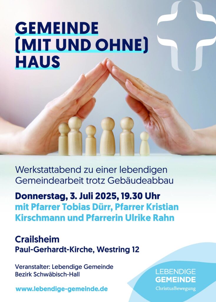 Veranstaltungsplakat „Gemeinde (mit und ohne) Haus“ – Werkstattabend der Lebendigen Gemeinde am 3. Juli 2025 in Crailsheim zur Gemeindearbeit trotz Gebäuderückgang, mit Pfarrer Tobias Dürr, Pfarrer Kristian Kirschmann und Pfarrerin Ulrike Rahn.